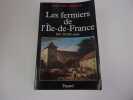 LES FERMIERS DE L'ILE DE FRANCE. XV  XVIII siècle. MORICEAU Jean Marc