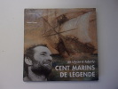 CENT MARINS DE LEGENDE -  de Ulysse à Tabarly. COMTE Hubert
