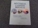 ARCTIQUE L'HISTOIRE SECRETE. LE BRUN Dominique