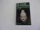 LES FLEURS DE BOUDDHA. Anthologie de bouddhisme. CREPON Pierre