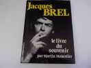 JACQUES BREL  Le livre du souvenir. MONESTIER Martin