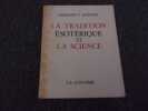 LA TRADITION ESOTERIQUE ET LA SCIENCE. RICHARD Hermann T.