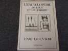 L'ART DE LA SOIE. Encyclop&eacute;die DIDEROT ET D'ALEMBERT