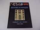 HISTOIRE DE BANQUE  - CREDIT DU NORD 1848  2003. BONIN Hubert