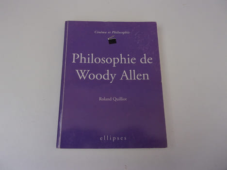PHILOSOPHIE DE WOODY ALLEN. QUILLIOT Roland