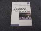 L'ESPACE ANTHROPOLOGIQUE. les cahiers de la recherche architecturale et urbaine