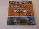 CONSTRUCTION DE MAISONS A OSSATURE BOIS. BENOIT Yves  PARADIS Thierry