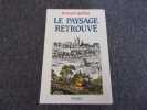 LE PAYSAGE RETROUVE. QUILLIET Bernard