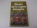 HISTOIRE DE LA LEGION ETRANGERE  1831  1981. BLOND Georges