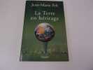 LA TERRE EN HERITAGE. PELT Jean Marie