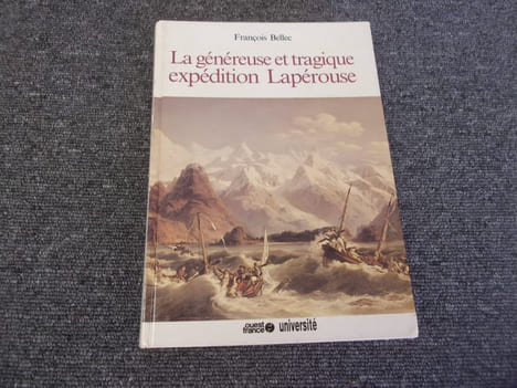 LA GENEREUSE ET TRAGIQUE EXPEDITION LAPEROUSE. BELLEC François