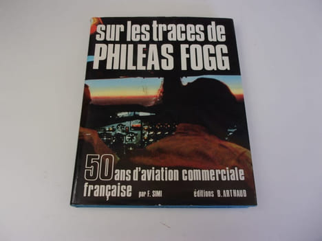 SUR LES TRACES DE PHILEAS FOGG 50 ans d'aviation commerciale française. SIMI Frédéric