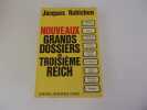 LES NOUVEAUX GRANDS DOSSIERS DE TROISIEME REICH. ROBICHON Jacques
