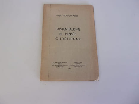 EXISTENTIALISME ET PENSEE CHRETIENNE. TROISFONTAINES Roger