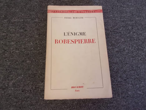 L'ENIGME ROBESPIERRE. MORNAND Pierre