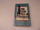 MOI LEON FILS DE L'EMPERUR. BRICARD Isabelle