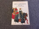 LES CAPETIENS  Histoire et dictionnaire. MENANT Fran&ccedil;ois . MARTIN Herv&eacute;. MERDRIGNAC Bernard. CHAUVIN Monique