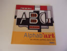 L'ALPHAB' ART les lettres cach&eacute;es dans l'art. GUERY Anne  DUSSUTOUR Olivier