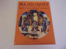 MAJOLIQUES EUROPEENNES  reflets de l'estampe lyonnaise. DESWARTE ROSA Sylvie  ROSEN Jean. Sous la direction de