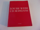 LOUISE WEISS L EUROPEENNE. Fondation Jean Monnet pour l'Europe