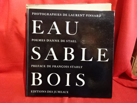 Eau, sable, bois. . [PHOTOGRAPHIE] - DE STAEL (Anne), PINSARD (Laurent)