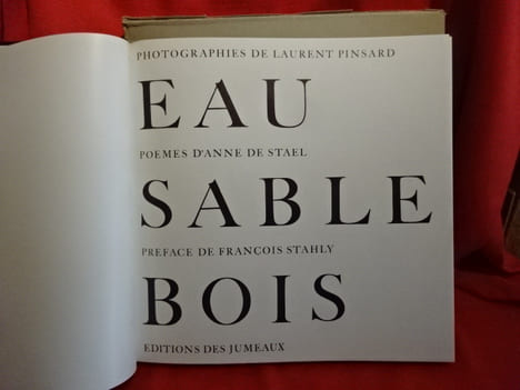 Eau, sable, bois. . [PHOTOGRAPHIE] - DE STAEL (Anne), PINSARD (Laurent)