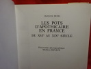 Les pots d'apothicaire en France du 16èmesiècle au 19èmesiècle. . [HISTOIRE] - FRÉAL (Jacques)