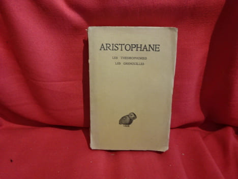 Comédies-Tome IV: Les Thesmophories-Les Grenouilles. . [PHILOSOPHIE SCIENCES HUMAINES] - ARISTOPHANE (0445-0386)