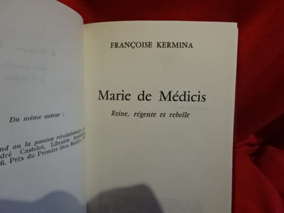 Marie de Médicis, reine, régente et rebelle. 