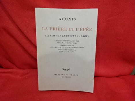 La prière et l'épée (essais sur la culture arabe). . [LITTERATURE] - ADONIS