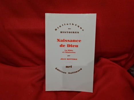 Naissance de dieu, la bible et l'historien. . [HISTOIRE] - BOTTERO (Jean)