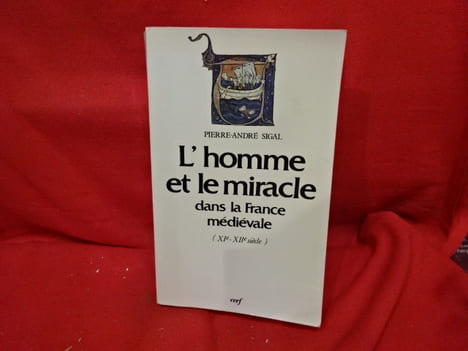 L'homme et le miracle dans la France médiévale (XIème-XIIèmesiècle). . [HISTOIRE] - SIGAL (Pierre-André)