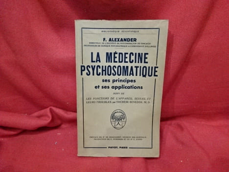 La médecine psychosomatique ses principes et ses applications. Suivi de Les fonctions de l'appareil sexuel et leurs troubles par Thésée Benedek. . ...