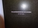 Les protestantismes en Lorraine XVIème-XXIèmesiècles. . [LORRAIN] - JALABERT (Laurent), LÉONARD (Julien)
