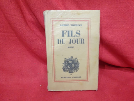 Fils du jour. . [LITTERATURE] - THÉRIVE (André)
