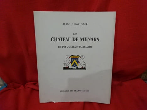 Le Château de Ménars. Un des joyaux du Val de Loire. . [HISTOIRE] - CHAVIGNY (Jean)