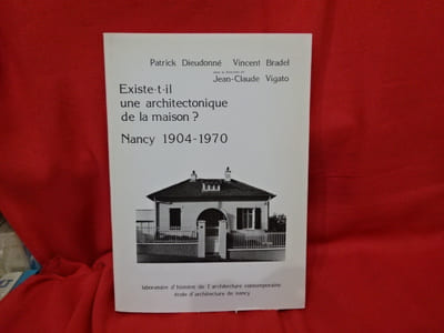 Existe-t-il une architectonique de la maison? Nancy (1904-1970). 