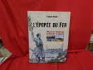 L'épopée du fer. 100 ans de métallurgie en Meurthe et Moselle. . [LORRAIN] - MOULIN (François)