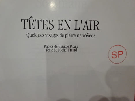 Têtes en l'air: quelques visages de pierre nancéiens. . [LORRAIN] - PICARD (Michel), PICARD (Claudie)