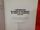 L'archéologie en Alsace et en Moselle au temps de l'annexion (1940-1944). . [LORRAIN] - COLLECTIF