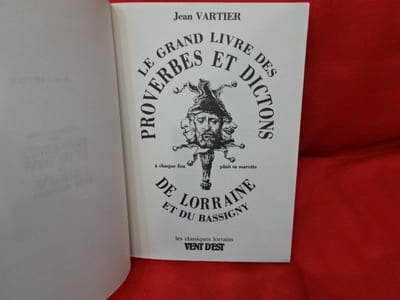 Le grand livre des proverbes et dictons de Lorraine et du Bassigny.