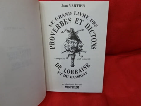 Le grand livre des proverbes et dictons de Lorraine et du Bassigny. . [LORRAIN] - VARTIER (Jean)