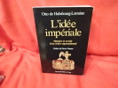 L'idée impériale: Histoire et avenir d'un ordre supranational. . [LORRAIN] - HABSBOURG-LORRAINE (Otto de)