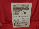 Vic sur le chemin de son histoire. . [LORRAIN] - FOYER GEORGES DE LA TOUR