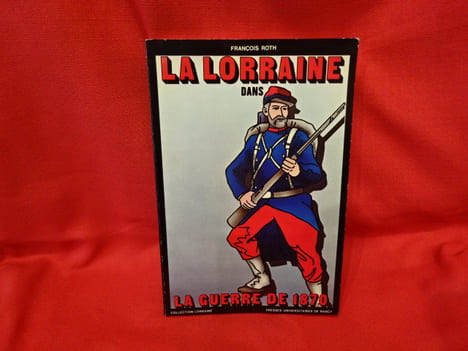 La Lorraine dans la guerre de 1870. . [LORRAIN] - ROTH (François)