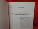 À mort la sorcière! Sorcellerie et répression en Lorraine XVIème-XVIIèmesiècles. . [LORRAIN] - ROEHRIG (Jacques)