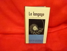 Le langage. . [HISTOIRE] - SOUS LA DIRECTION D’ANDRÉ MARTINET