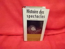 Histoire des spectacles. . [HISTOIRE] - SOUS LA DIRECTION DE GUY DUMUR