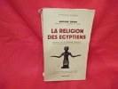 La religion des Égyptiens. . [HISTOIRE] - ERMAN, PROFESSEUR À L'UNIVERSITÉ DE BERLIN (Adolphe)