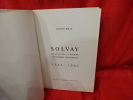 Solvay-l'invention, l'homme, l'entreprise industrielle (1863-1963). . [LORRAIN] - BOLLE (Jacques)